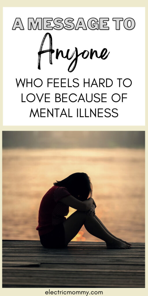 Mental Illness | Hard to Love | Depression | Anxiety